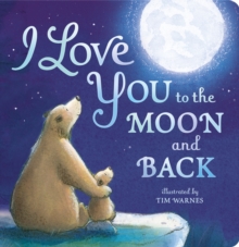 I Love You to the Moon and Back, Board book Book I Love You to the Moon and Back, Board book Book