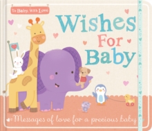 Wishes for Baby : Messages of Love for a Precious Baby, Hardback Book Wishes for Baby : Messages of Love for a Precious Baby, Hardback Book