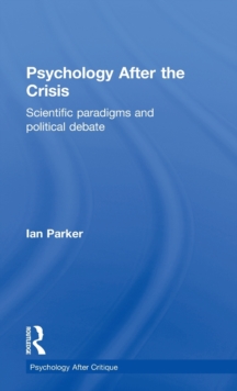 Psychology After the Crisis : Scientific paradigms and political debate