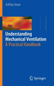 Understanding Mechanical Ventilation : A Practical Handbook, Paperback / softback Book Understanding Mechanical Ventilation : A Practical Handbook, Paperback / softback Book