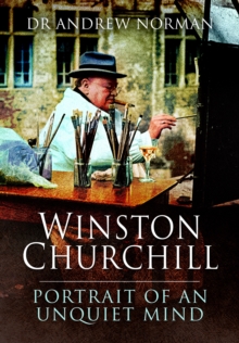 Winston Churchill : Portrait of an Unquiet Mind, Hardback Book Winston Churchill : Portrait of an Unquiet Mind, Hardback Book