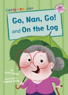Go, Nan, Go! and On a Log (Early Reader), Paperback / softback Book Go, Nan, Go! and On a Log (Early Reader), Paperback / softback Book