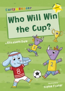 Who Will Win the Cup? : (Yellow Early Reader)
