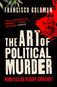 The Art of Political Murder : Who Killed Bishop Gerardi?, Paperback Book The Art of Political Murder : Who Killed Bishop Gerardi?, Paperback Book