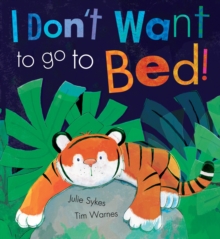 I Don't Want to Go to Bed!, Paperback Book I Don't Want to Go to Bed!, Paperback Book