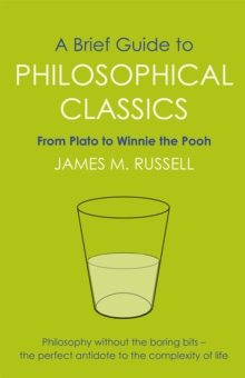 A Brief Guide to Philosophical Classics : From Plato to Winnie the Pooh, Paperback Book A Brief Guide to Philosophical Classics : From Plato to Winnie the Pooh, Paperback Book
