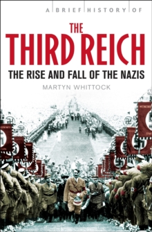 A Brief History of The Third Reich : The Rise and Fall of the Nazis, Paperback Book A Brief History of The Third Reich : The Rise and Fall of the Nazis, Paperback Book