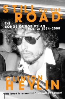 Still on the Road : The Songs of Bob Dylan Vol. 2 1974-2008, Paperback Book Still on the Road : The Songs of Bob Dylan Vol. 2 1974-2008, Paperback Book