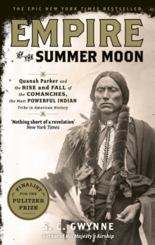 Empire of the Summer Moon : Quanah Parker and the Rise and Fall of the Comanches, the Most Powerful Indian Tribe in American History, Paperback Book Empire of the Summer Moon : Quanah Parker and the Rise and Fall of the Comanches, the Most Powerful Indian Tribe in American History, Paperback Book