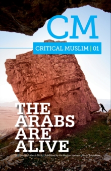 Critical Muslim 1 : The Arabs are Alive