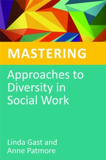 Mastering Approaches to Diversity in Social Work, Paperback / softback Book Mastering Approaches to Diversity in Social Work, Paperback / softback Book