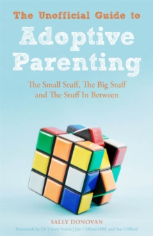 The Unofficial Guide to Adoptive Parenting : The Small Stuff, the Big Stuff and the Stuff in Between, Paperback Book The Unofficial Guide to Adoptive Parenting : The Small Stuff, the Big Stuff and the Stuff in Between, Paperback Book