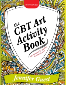 The CBT Art Activity Book : 100 Illustrated Handouts for Creative Therapeutic Work, Paperback Book The CBT Art Activity Book : 100 Illustrated Handouts for Creative Therapeutic Work, Paperback Book