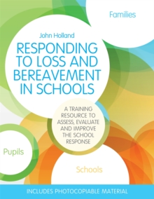 Responding to Loss and Bereavement in Schools : A Training Resource to Assess, Evaluate and Improve the School Response, Paperback / softback Book Responding to Loss and Bereavement in Schools : A Training Resource to Assess, Evaluate and Improve the School Response, Paperback / softback Book