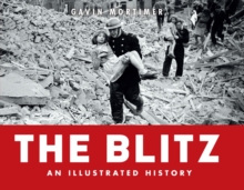 The Blitz - an Illustrated History, Hardback Book The Blitz - an Illustrated History, Hardback Book