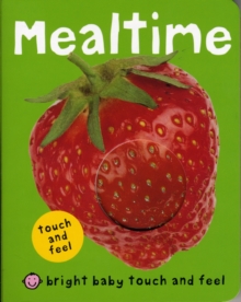 Bright Baby Touch and Feel Mealtime, Board book Book Bright Baby Touch and Feel Mealtime, Board book Book