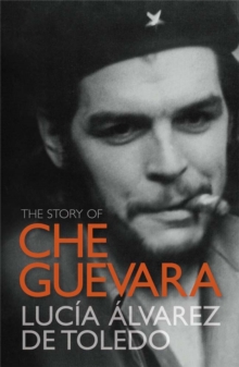 The Story of Che Guevara, Paperback Book The Story of Che Guevara, Paperback Book