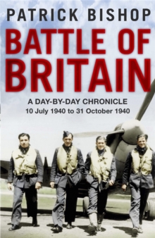 Battle of Britain : A day-to-day chronicle, 10 July-31 October 1940, Paperback / softback Book Battle of Britain : A day-to-day chronicle, 10 July-31 October 1940, Paperback / softback Book