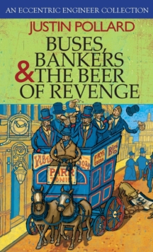 Buses, Bankers & the Beer of Revenge : An Eccentric Engineer Collection, Hardback Book Buses, Bankers & the Beer of Revenge : An Eccentric Engineer Collection, Hardback Book