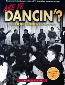 Are Ye Dancin'? : The Story of Scotland's Dance Halls - And How Yer Dad Met Yer Ma!, Paperback Book Are Ye Dancin'? : The Story of Scotland's Dance Halls - And How Yer Dad Met Yer Ma!, Paperback Book
