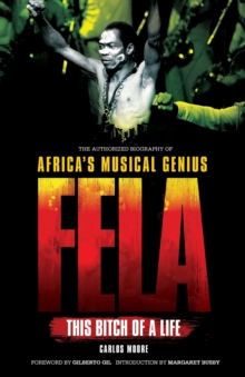Fela: This Bitch of a Life : The Authorized Biography of Africa's Musical Genius, Paperback Book Fela: This Bitch of a Life : The Authorized Biography of Africa's Musical Genius, Paperback Book