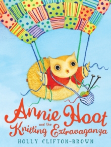 Annie Hoot and the Knitting Extravaganza, Paperback Book Annie Hoot and the Knitting Extravaganza, Paperback Book