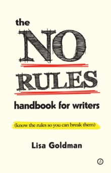 The No Rules Handbook for Writers : (Know the Rules So You Can Break Them)