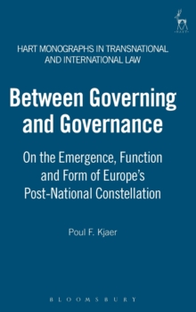 Between Governing and Governance : On the Emergence, Function and Form of Europe's Post-National Constellation