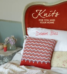 Knits for You and Your Home : 30 Blissful Designs to Indulge, Cocoon, Pamper and Detox, Hardback Book Knits for You and Your Home : 30 Blissful Designs to Indulge, Cocoon, Pamper and Detox, Hardback Book