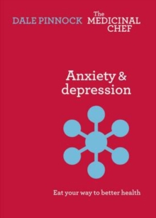Anxiety & Despression: Eat Your Way to Better Health : Eat Your Way to Better Health, Hardback Book Anxiety & Despression: Eat Your Way to Better Health : Eat Your Way to Better Health, Hardback Book