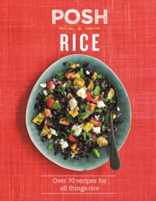 Posh Rice : Over 70 Recipes For All Things Rice