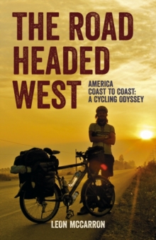 The Road Headed West : A Cycling Adventure Through North America, Paperback Book The Road Headed West : A Cycling Adventure Through North America, Paperback Book