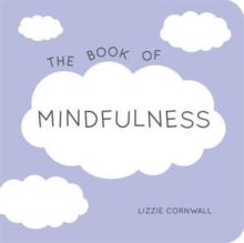 The Book of Mindfulness : Quotes, Statements and Ideas for Peaceful and Positive Living, Paperback Book The Book of Mindfulness : Quotes, Statements and Ideas for Peaceful and Positive Living, Paperback Book