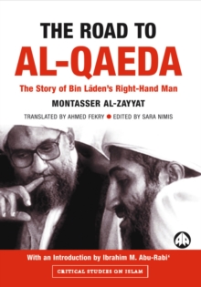 The Road to Al-Qaeda : The Story of Bin Laden's Right-Hand Man