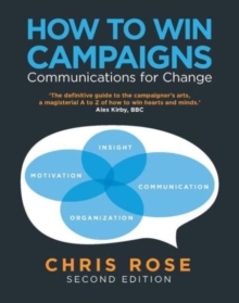 How to Win Campaigns : Communications for Change, Paperback Book How to Win Campaigns : Communications for Change, Paperback Book