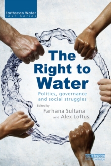 The Right to Water : Politics, Governance and Social Struggles