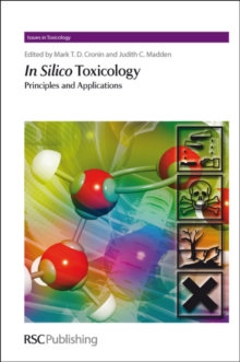 In Silico Toxicology : Principles and Applications, Hardback Book In Silico Toxicology : Principles and Applications, Hardback Book