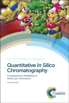 Quantitative In Silico Chromatography : Computational Modelling of Molecular Interactions