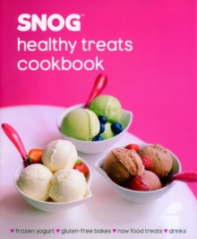 Snog Healthy Treats Cookbook, Hardback Book Snog Healthy Treats Cookbook, Hardback Book