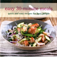 Easy 30-minute Meals : Quick and Easy Recipes for Busy People, Paperback Book Easy 30-minute Meals : Quick and Easy Recipes for Busy People, Paperback Book