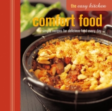 The Easy Kitchen: Comfort Food : Simple Recipes for Delicious Food Every Day, Hardback Book The Easy Kitchen: Comfort Food : Simple Recipes for Delicious Food Every Day, Hardback Book