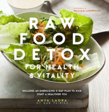 Raw Food Detox for Health and Vitality : Includes an Energising 5-Day Plan to Kick Start a Healthier You, Hardback Book Raw Food Detox for Health and Vitality : Includes an Energising 5-Day Plan to Kick Start a Healthier You, Hardback Book