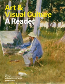 Art and Visual Culture: A Reader, Paperback / softback Book Art and Visual Culture: A Reader, Paperback / softback Book
