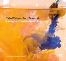 Tate Watercolour Manual: Lessons from the Great Masters, Paperback Book Tate Watercolour Manual: Lessons from the Great Masters, Paperback Book