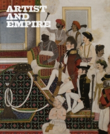Artist and Empire : Facing Britain's Imperial Past, Paperback Book Artist and Empire : Facing Britain's Imperial Past, Paperback Book
