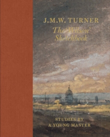 J.M.W Turner: The 'Wilson' Sketchbook, Hardback Book J.M.W Turner: The 'Wilson' Sketchbook, Hardback Book
