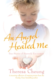 An Angel Healed Me : True Stories of Heavenly Encounters, Paperback Book An Angel Healed Me : True Stories of Heavenly Encounters, Paperback Book