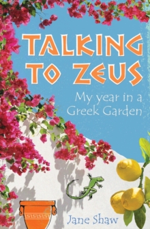 Talking to Zeus : My Year in a Greek Garden, Paperback Book Talking to Zeus : My Year in a Greek Garden, Paperback Book