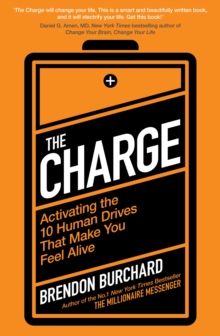 The Charge : Activating the 10 Human Drives That Make You Feel Alive, Paperback Book The Charge : Activating the 10 Human Drives That Make You Feel Alive, Paperback Book