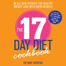 The 17 Day Diet Cookbook : 80 All New Recipes for Healthy Weight Loss, Paperback Book The 17 Day Diet Cookbook : 80 All New Recipes for Healthy Weight Loss, Paperback Book